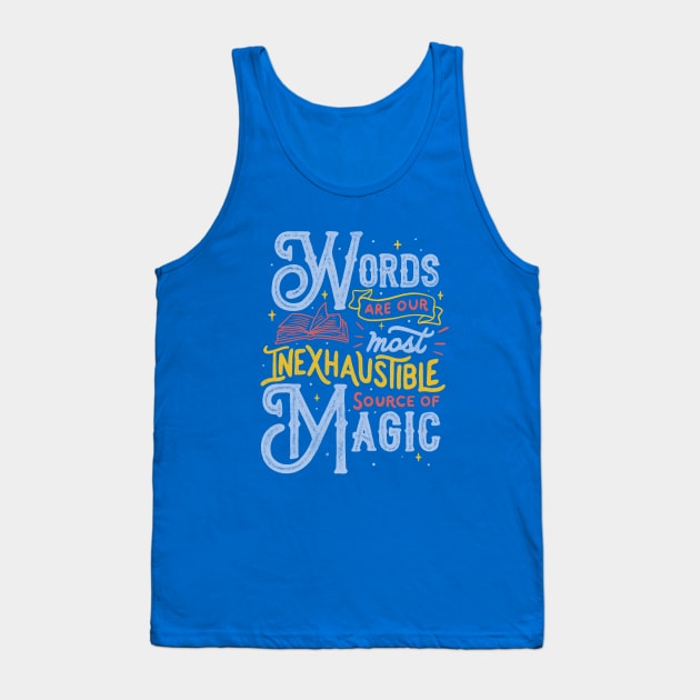 Words Are Our Most Inexhaustible Source Of Magic by Tobe Fonseca Tank Top by Tobe_Fonseca